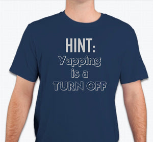 “HINT: Yapping is a turn off” Unisex T-shirt