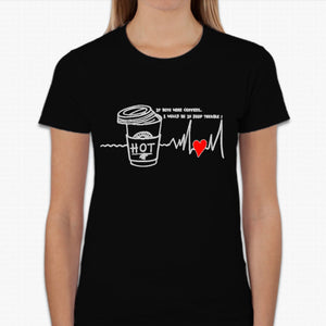 “If boys were coffees, I would be in deep trouble!” T-shirt