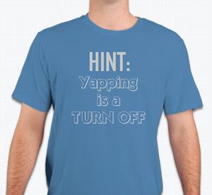 “HINT: Yapping is a turn off” Unisex T-shirt