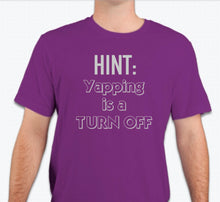 Load image into Gallery viewer, “HINT: Yapping is a turn off” Unisex T-shirt