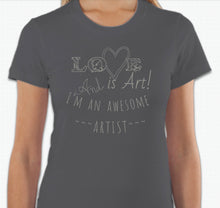 Load image into Gallery viewer, “Love is art and I’m an awesome artist” T-shirt