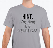 Load image into Gallery viewer, “HINT: Yapping is a turn off” Unisex T-shirt