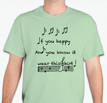 Load image into Gallery viewer, “If you&#39;re happy and you know it, wear this shirt! ” Unisex T-shirt