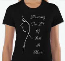 Load image into Gallery viewer, “Mastering the art of less is more” T-shirt