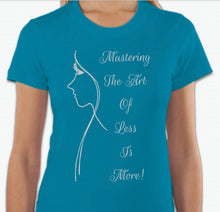 Load image into Gallery viewer, “Mastering the art of less is more” T-shirt